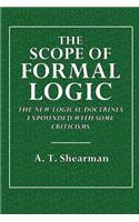 The Scope of Formal Logic: The New Logical Doctrines Expounded, with Some Criticisms