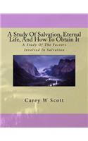 A Study Of Salvation, Eternal Life, And How To Obtain It