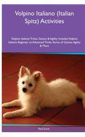 Volpino Italiano (Italian Spitz) Activities Volpino Italiano Tricks, Games & Agility. Includes: Volpino Italiano Beginner to Advanced Tricks, Series of Games, Agility and More