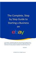 The Complete, Step by Step Guide to Starting a Business on eBay