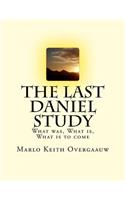 Last Daniel Study: What was, What is, What is to come