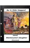 Montezuma's Daughter. NOVEL By H. Rider Haggard (Illustrated)