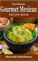 Ultimate Gourmet Mexican Recipe Book