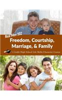 Real Men 102: Freedom, Courtship, Marriage, & Family: 1 Credit High School Life Skills/Character Course