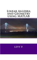 Linear Algebra and Geometry Using MATLAB