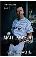 Matt Jackson, Catcher