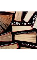 Words Are My Matter: Writings about Life and Books, 2000-2016, with a Journal of a Writer's Week