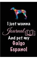 I Just Wanna Journal And Pet My Galgo Espanol