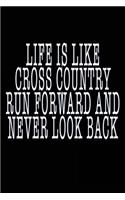 Life Is Like Cross Country Run Forward And Never Look Back