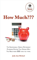 How Much???: The Surprisingly Simple Retirement Planning System That Shows Why You Need(DIY Retirement Planning)
