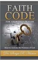 Faith Code for Answered Praye: Keys to Activate the Promises of God(English)