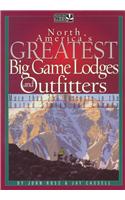 North Americas Greatest Big Game Lodges and Outfitters