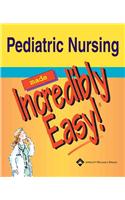 Pediatric Nursing Made Incredibly Easy