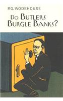 Do Butlers Burgle Banks?