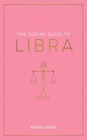 Zodiac Guide to Libra: The Ultimate Guide to Understanding Your Star Sign, Unlocking Your Destiny and Decoding the Wisdom of the Stars