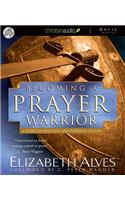 Becoming A Prayer Warrior