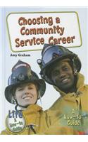 Choosing a Community Service Career: A How-To Guide(Life: A How-To Guide)