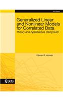 Generalized Linear and Nonlinear Models for Correlated Data: Theory and Applications Using SAS