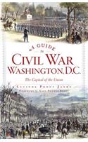 Guide to Civil War Washington, D.C.