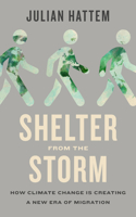 Shelter from the Storm: How Climate Change Is Creating a New Era of Migration