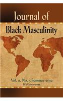 JOURNAL OF BLACK MASCULINITY - Volume 2, No. 3 - Summer 2012