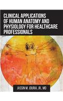 Clinical Applications of Human Anatomy and Physiology for Healthcare Professionals