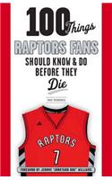 100 Things Raptors Fans Should Know & Do Before They Die