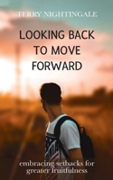 Looking Back to Move Forward: Embracing Setbacks for Greater Fruitfulness