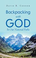 Backpacking With God: In Our National Parks