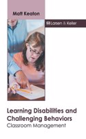 Learning Disabilities and Challenging Behaviors: Classroom Management