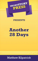 Short Story Press Presents Another 28 Days