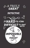 A Truly Great Detective Is Hard To Find Difficult To Part With & Impossible To Forget