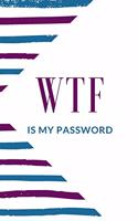 WTF Is My Password: A Premium Internet Password Logbook With Alphabetical Tabs - Pocket Size 5 x 8 inches (vol. 3)