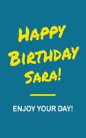 Happy Birthday Sara - Enjoy Your Day