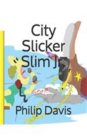 City Slicker Slim Jr.: (1 City Slicker Slim Jr.)