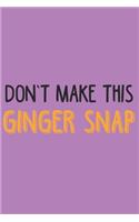 Don't make this Ginger snap