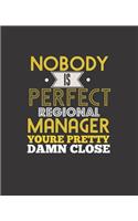 No Body Is Perfect Regional Manager You're Pretty Damn Close