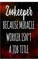 Zookeeper Because Miracle Worker Isn't A Job Title