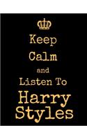 Keep Calm And Listen To Harry Styles