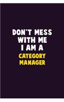 Don't Mess With Me, I Am A Category Manager: 6X9 Career Pride 120 pages Writing Notebooks
