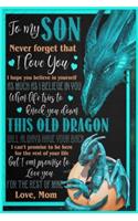 To My Son Never Forget That I Love You Dragon Lined Notebook Journal, 100 Pages (6 x 9 Inches) Blank Ruled Writing Journal With Inspirational Quotes, Perfect Diary Notebook Gifts for Father Day Mother Day Family Ideas .