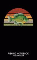 Fishing Notebook 120 Pages: 6"x 9'' Lined Paperback Bluegill Sunfish Fish-ing Freshwater Game Fly Journal Composition Notes Day Planner Notepad Log-Book Paper Sheets School