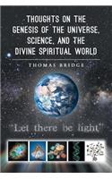 Thoughts on the Genesis of the Universe, Science, and the Divine Spiritual World