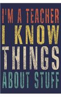 I'm A Teacher I Know Things About Stuff