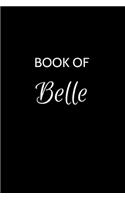 Book of Belle: A Gratitude Journal Notebook for Women or Girls with the name Belle - Beautiful Elegant Bold & Personalized - An Appreciation Gift - 120 Cream Lined