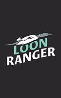 Bird Watching: Loon Ranger: 120 Pages I 6x9 I Karo I Funny Birdkeeper, Wilflife & Ornithology Gifts