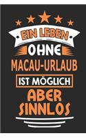 Ein Leben ohne Macau-Urlaub ist möglich aber sinnlos: Notizbuch, Notizblock, 110 Seiten, Geschenk Buch, auch als Deko geeignet