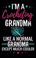 I'm a Crocheting Grandma like a normal Grandma except Much Cooler