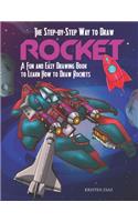 Step-by-Step Way to Draw Rocket: A Fun and Easy Drawing Book to Learn How to Draw Rockets