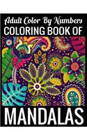 Adult Color By Numbers Coloring Book of Mandalas: Adult Coloring Book 100 Mandala Images Stress Management Coloring Book For Relaxation, Meditation, Happiness and Relief & Art Color Therapy